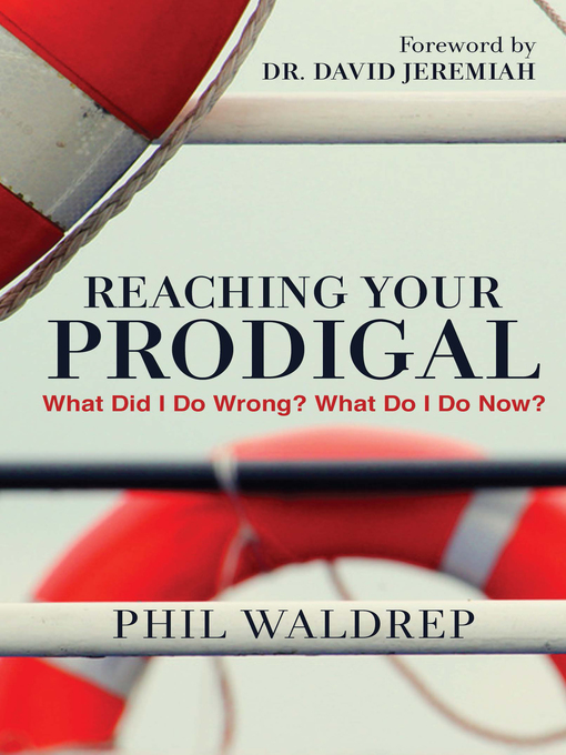 Title details for Reaching Your Prodigal by Phil Waldrep - Wait list